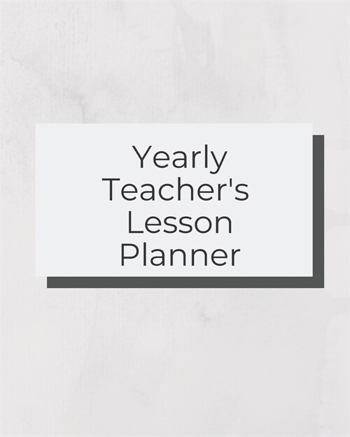 Yearly Teachers Lesson Planner: Academic Year Lesson Plan and Record Book; Space for 10 months of planning - Weekly and Monthly academic organizer, g (Paperback)