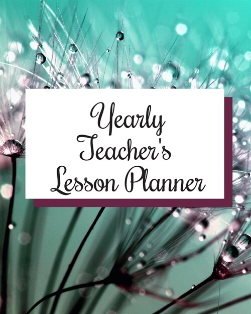 Yearly Teachers Lesson Planner: Academic Year Lesson Plan and Record Book; Space for 10 months of planning - Weekly and Monthly academic organizer, m (Paperback)