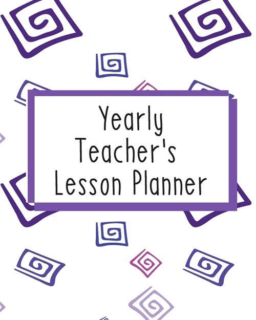 Yearly Teachers Lesson Planner: Academic Year Lesson Plan and Record Book; Space for 10 months of planning - Weekly and Monthly academic organizer, p (Paperback)