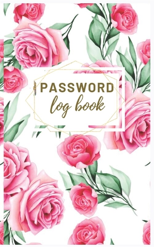 Password Log Book: Internet Address & Password Logbook: Password Book: Password Book Small: Password Book Organizer, Logbook To Protect U (Paperback)