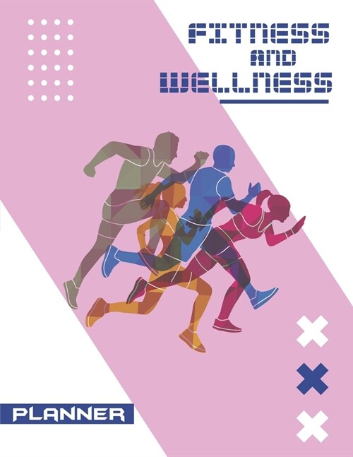 Fitness And Wellness Planner: Fitness Planner Featuring Workout And Meal Tracker, Exercise Plan, Weekly Self Care Tracker And More (Paperback)