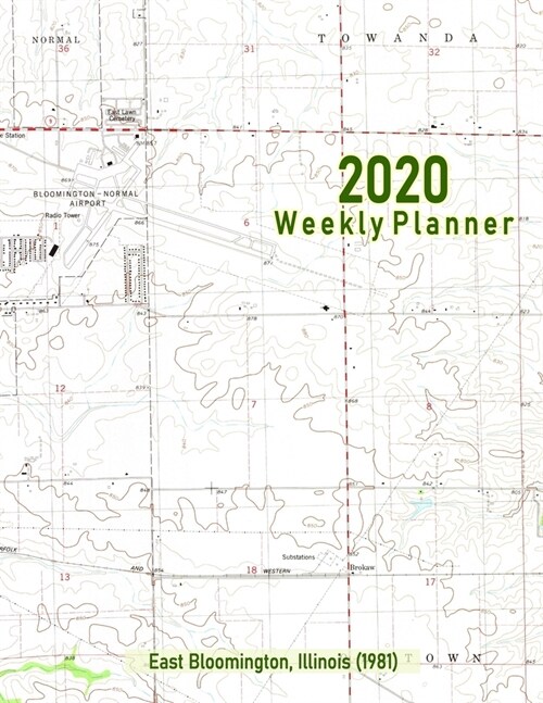 2020 Weekly Planner: East Bloomington, Illinois (1981): Vintage Topo Map Cover (Paperback)