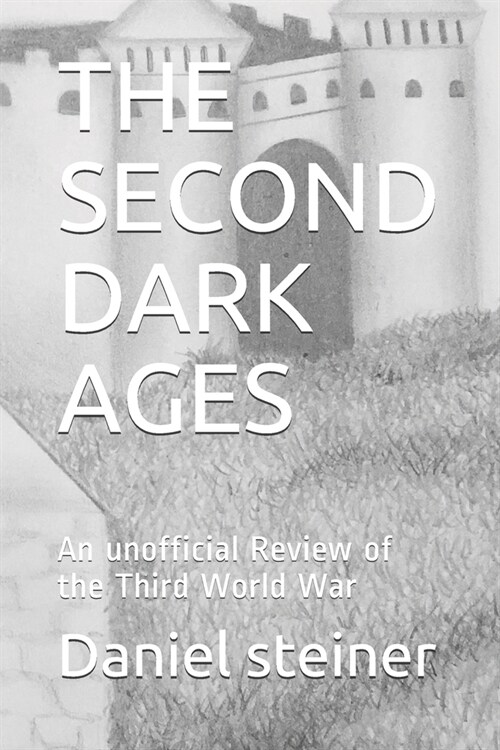 The Second Dark Ages: An unofficial Review of the Third World War (Paperback)