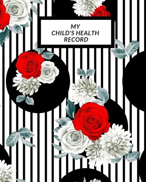 My childs Health Record: Childs Medical History To do Book, Baby s Health keepsake Register & Information Record Log, Treatment Activities Tr (Paperback)