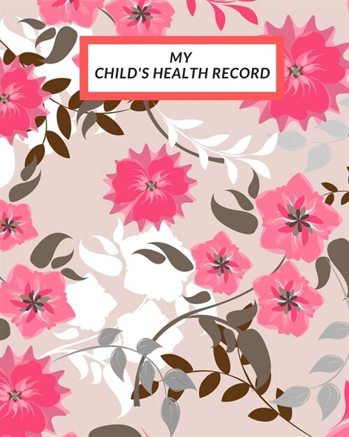 My childs Health Record: Childs Medical History To do Book, Baby s Health keepsake Register & Information Record Log, Treatment Activities Tr (Paperback)