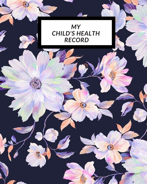 My childs Health Record: Childs Medical History To do Book, Baby s Health keepsake Register & Information Record Log, Treatment Activities Tr (Paperback)