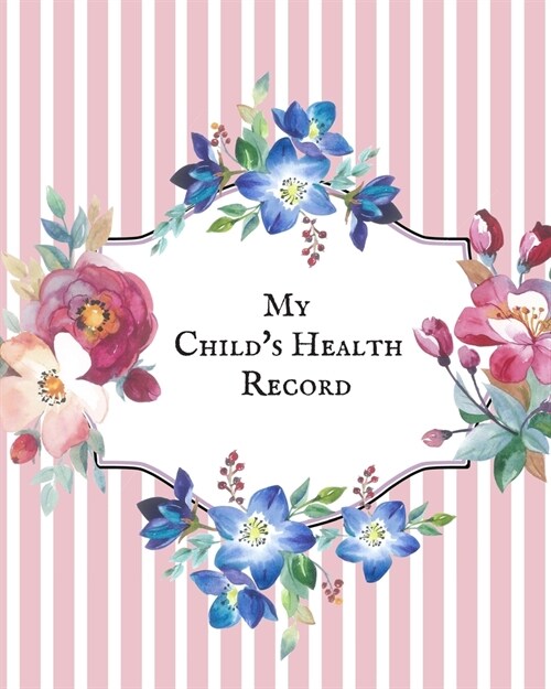 My childs Health Record: Childs Medical History To do Book, Baby s Health keepsake Register & Information Record Log, Treatment Activities Tr (Paperback)