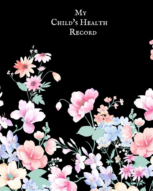 My childs Health Record: Childs Medical History To do Book, Baby s Health keepsake Register & Information Record Log, Treatment Activities Tr (Paperback)