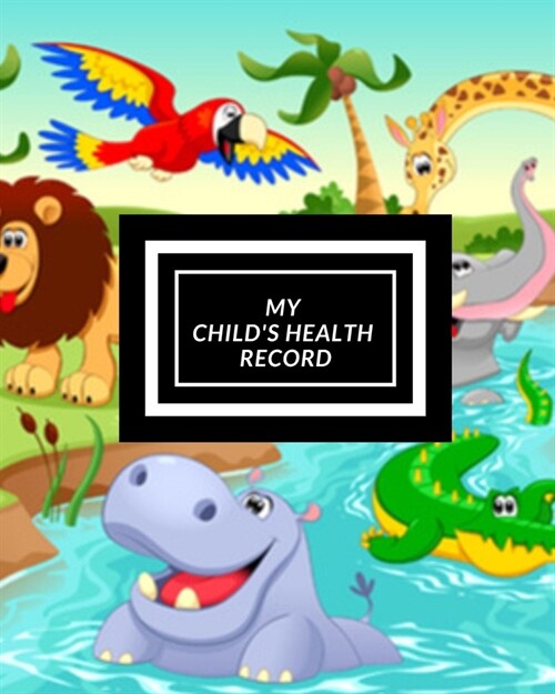 My childs Health Record: Childs Medical History To do Book, Baby s Health keepsake Register & Information Record Log, Treatment Activities Tr (Paperback)