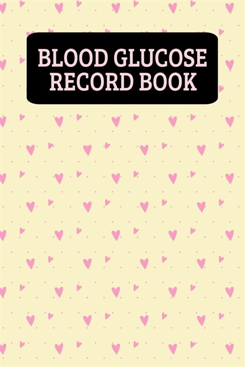 Blood Glucose Record Book: Daily Blood Sugar Log Book (2 Years) For Girls And Women - Cute Hearts (Paperback)