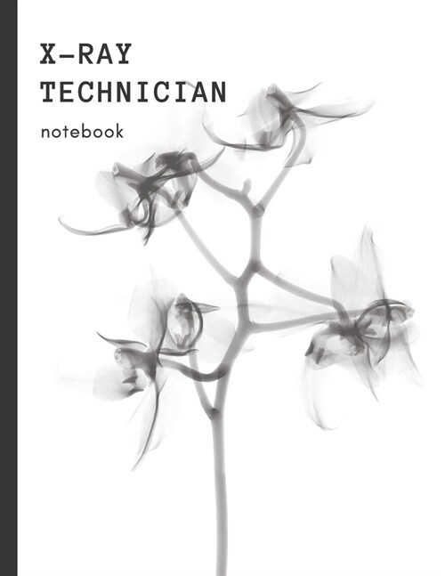 X-Ray Technician Notebook: Black And White Cover Blank Book And Journal With 150 Ruled Pages For Radiology Professional (Paperback)