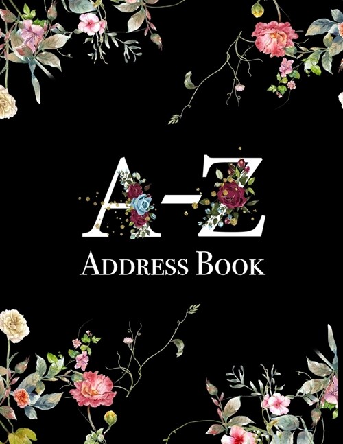 A-Z Address Book: Black Vintage Floral Address Book 8.5 x 11inch Large Alphabetical Contacts Phone Book Organizer (Paperback)