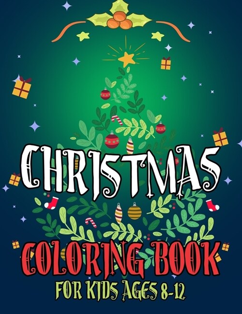 Christmas Coloring Book for Kids Ages 8-12: Over 50 Christmas Decorate Coloring Pages for Kids Boys Girls (Paperback)