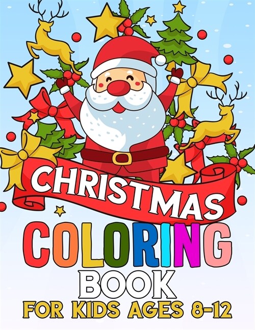 Christmas Coloring Book for Kids Ages 8-12: Kids Coloring Book with Cute Holiday Animals and Relaxing Christmas Scenes (Paperback)