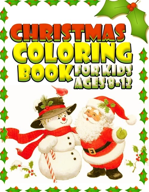 Christmas Coloring Book for Kids Ages 8-12: Cute Santa Claus, Snowman, Chirstmas Decorate in 50+ Coloring Pages (Paperback)