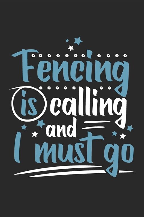 Fencing Is Calling And I Must Go: Funny Cool Fencer Journal - Notebook - Workbook - Diary - Planner - 6x9 - 120 Blank Pages Cute Gift For Fencing Enth (Paperback)
