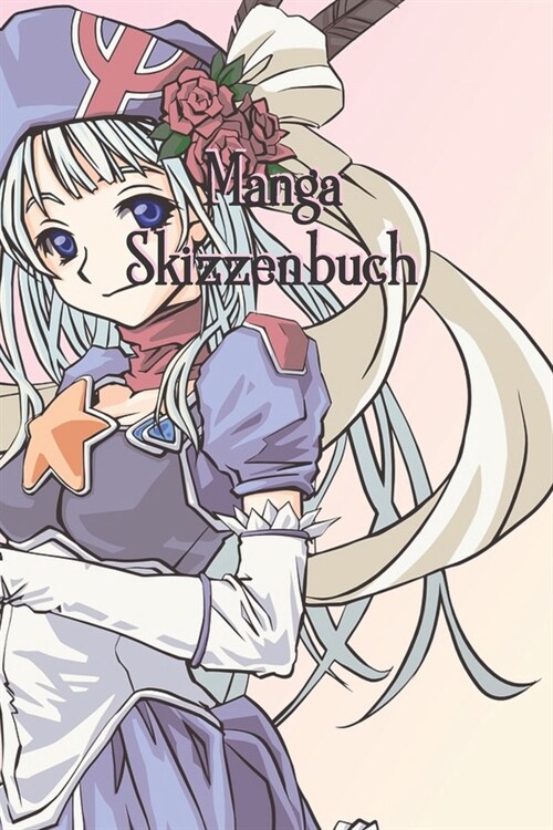 Manga Skizzenbuch: Anime - Comic - Zeichenbuch - Notizbuch - Kunst- / Zeichenblock - 6x9 (ca. DIN A5) - 120 Seiten - Softcover (Paperback)