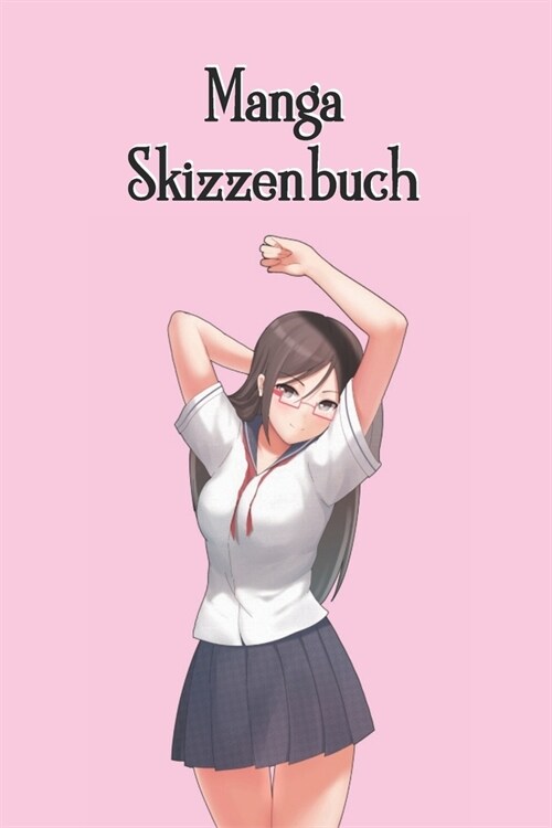 Manga Skizzenbuch: Anime - Comic - Zeichenbuch - Notizbuch - Kunst- / Zeichenblock - 6x9 (ca. DIN A5) - 120 Seiten - Softcover (Paperback)