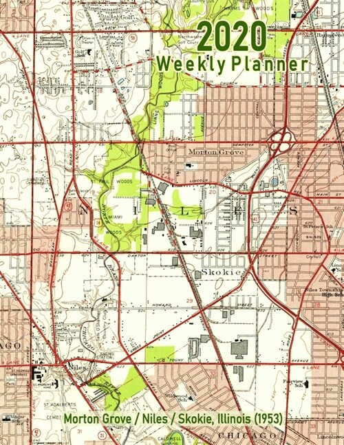 2020 Weekly Planner: Morton Grove/Niles/Skokie, Illinois (1953): Vintage Topo Map Cover (Paperback)