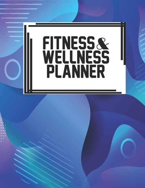 Fitness & Wellness Planner: Fitness & Wellness Gym Workout Training Diet Record Progress Self Care Planner Tracker (Paperback)