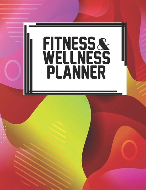 Fitness & Wellness Planner: Fitness & Wellness Gym Workout Training Diet Record Progress Self Care Planner Tracker (Paperback)