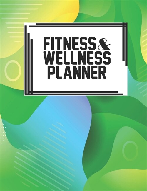 Fitness & Wellness Planner: Fitness & Wellness Gym Workout Training Diet Record Progress Self Care Planner Tracker (Paperback)