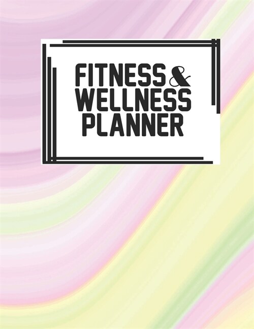Fitness & Wellness Planner: Fitness & Wellness Gym Workout Training Diet Record Progress Self Care Planner Tracker (Paperback)