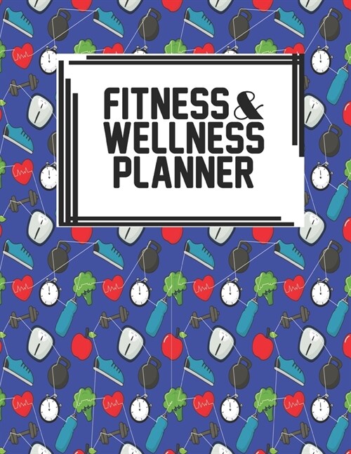 Fitness & Wellness Planner: Fitness & Wellness Gym Workout Training Diet Record Progress Self Care Planner Tracker (Paperback)