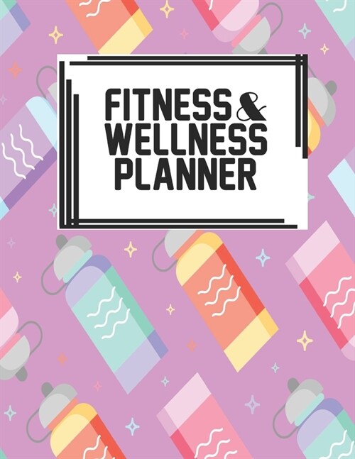 Fitness & Wellness Planner: Fitness & Wellness Gym Workout Training Diet Record Progress Self Care Planner Tracker (Paperback)