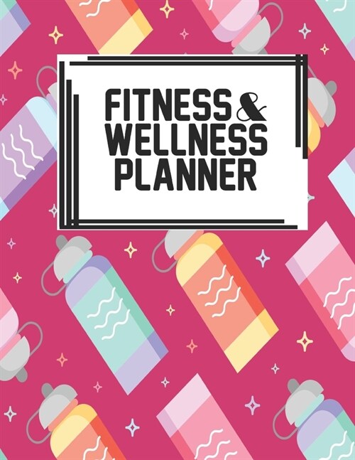 Fitness & Wellness Planner: Fitness & Wellness Gym Workout Training Diet Record Progress Self Care Planner Tracker (Paperback)