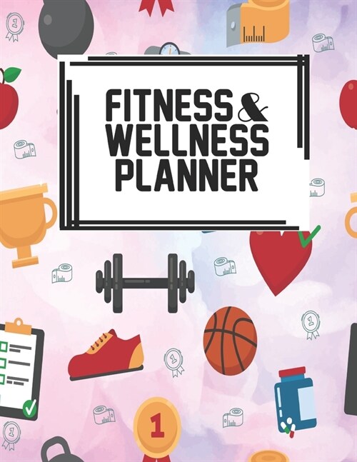 Fitness & Wellness Planner: Fitness & Wellness Gym Workout Training Diet Record Progress Self Care Planner Tracker (Paperback)