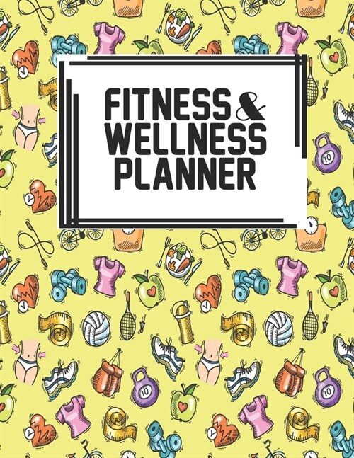 Fitness & Wellness Planner: Fitness & Wellness Gym Workout Training Diet Record Progress Self Care Planner Tracker (Paperback)