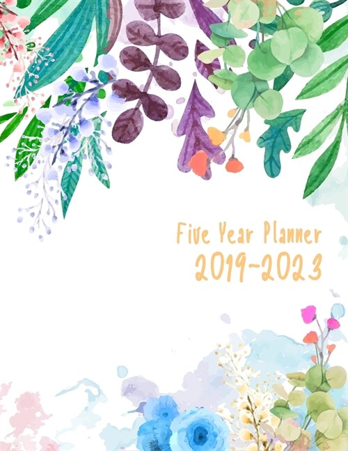 2019-2023 Five Year Planner: Daily Planner Five Year, Agenda Schedule Organizer Logbook and Journal Personal, 60 Months Calendar, 5 Year Appointmen (Paperback)