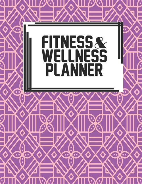 Fitness & Wellness Planner: Fitness & Wellness Gym Workout Training Diet Record Progress Self Care Planner Tracker (Paperback)