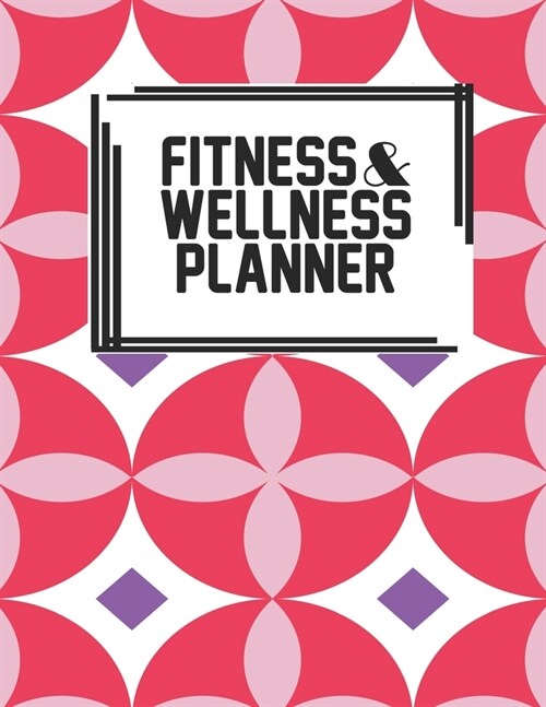 Fitness & Wellness Planner: Fitness & Wellness Gym Workout Training Diet Record Progress Self Care Planner Tracker (Paperback)