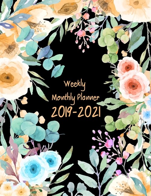 2019-2021 Weekly Monthly Planner: Daily Planner Three Year, Agenda Schedule Organizer Logbook and Journal Personal, 36 Months Calendar, 3 Year Appoint (Paperback)