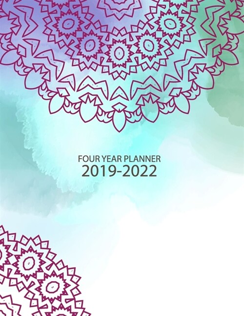 2019-2022 Four Year Planner: Daily Planner Four Year, Agenda Schedule Organizer Logbook and Journal Personal, 48 Months Calendar, 4 Year Appointmen (Paperback)