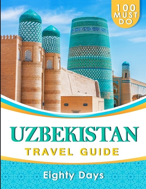 UZBEKISTAN Travel Guide: 100 Must Do! (Paperback)