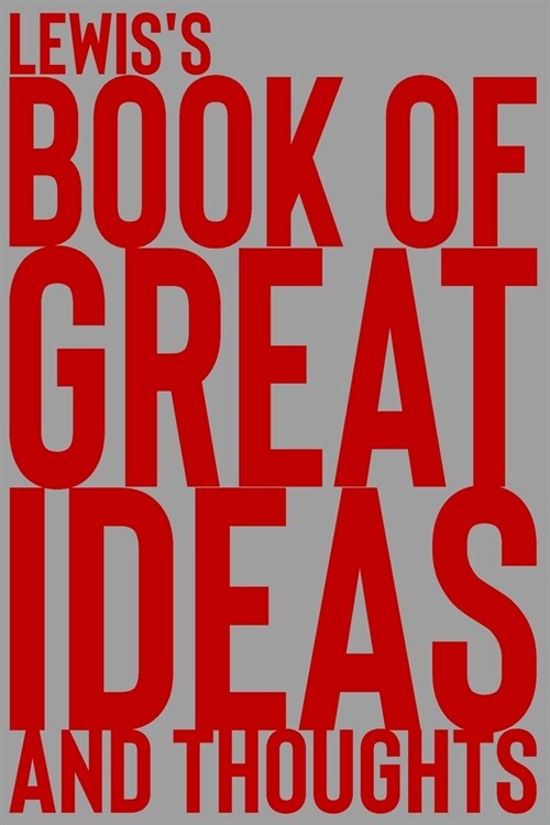 Lewiss Book of Great Ideas and Thoughts: 150 Page Dotted Grid and individually numbered page Notebook with Colour Softcover design. Book format: 6 x (Paperback)