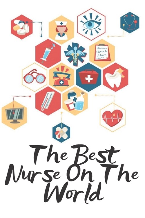 The Best Nurse On The World: Notebook Lined 110 Pages Size (6 x 9) (Paperback)