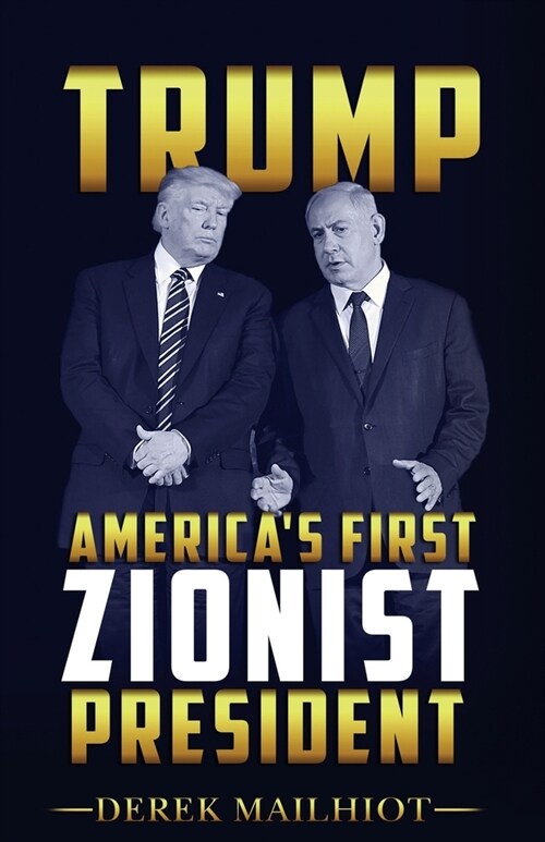 Trump: Americas First Zionist President (Paperback)