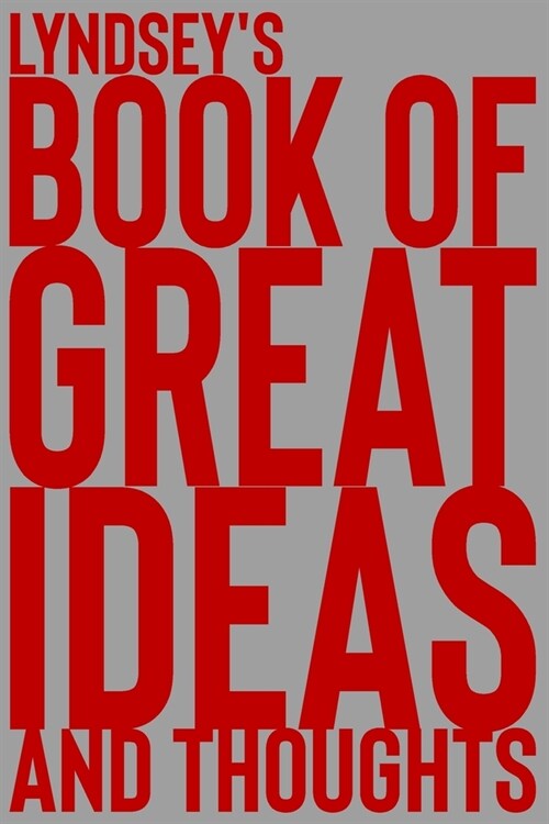 Lyndseys Book of Great Ideas and Thoughts: 150 Page Dotted Grid and individually numbered page Notebook with Colour Softcover design. Book format: 6 (Paperback)