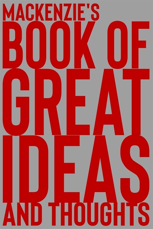 Mackenzies Book of Great Ideas and Thoughts: 150 Page Dotted Grid and individually numbered page Notebook with Colour Softcover design. Book format: (Paperback)