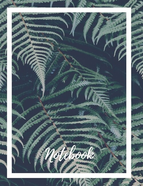 Composition Notebook: Lined Notebook Journal Paperback - Fern Bush - 120 Ruled Pages - Large (8.5 x 11 inches) - Back To School - Kids - Tee (Paperback)