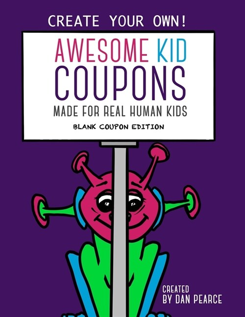 Awesome Kid Coupons: Blank Coupon Edition: Made For Real Human Kids (Paperback)