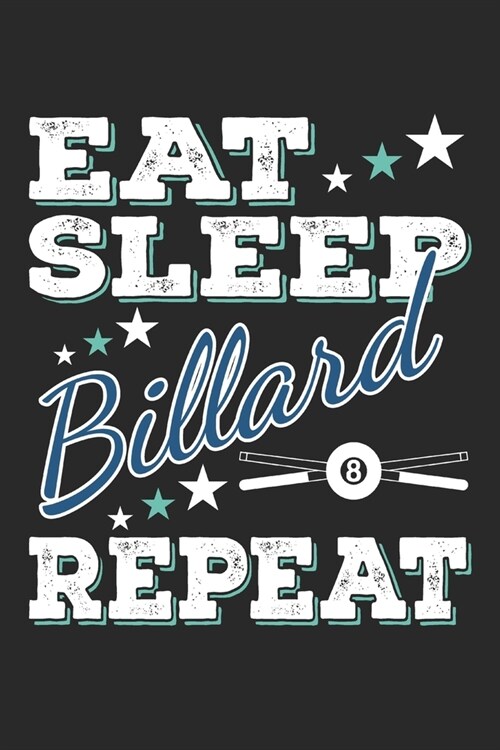 Eat Sleep Billard Repeat: Funny Cool Billard Journal - Notebook - Workbook Diary - Planner-6x9 - 120 College Ruled Lined Paper Pages - Cute Gift (Paperback)