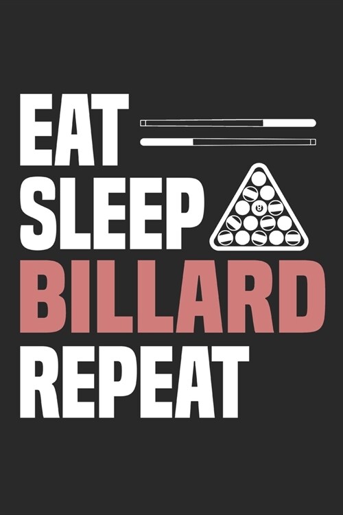 Eat Sleep Billard Repeat: Funny Cool Billard Journal - Notebook - Workbook Diary - Planner-6x9 - 120 Dot Grid Pages - Cute Gift For All Billard (Paperback)