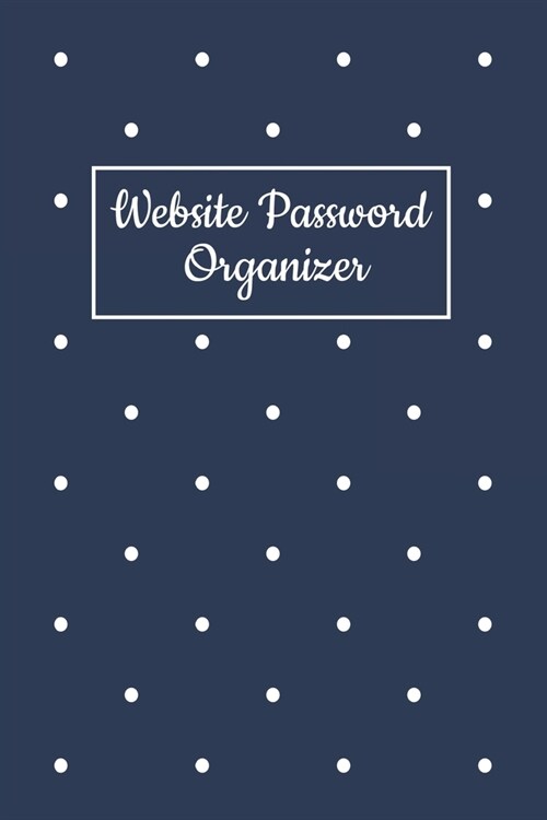 Website Password Organizer: Password Logbook, Alphabetized A to Z Password Manager Notebook for Internet Address, Username, Login and Email - Alph (Paperback)