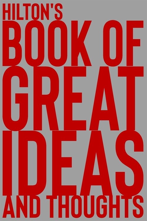 Hiltons Book of Great Ideas and Thoughts: 150 Page Dotted Grid and individually numbered page Notebook with Colour Softcover design. Book format: 6 x (Paperback)