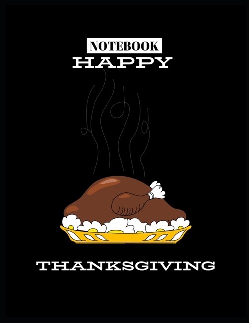 Happy Thanksgiving Notebook: HAPPY THANKSGIVING NOTEBOOK Funny Gift-100 Page Blank Lined Paperback Journal-8.5x11 (Paperback)